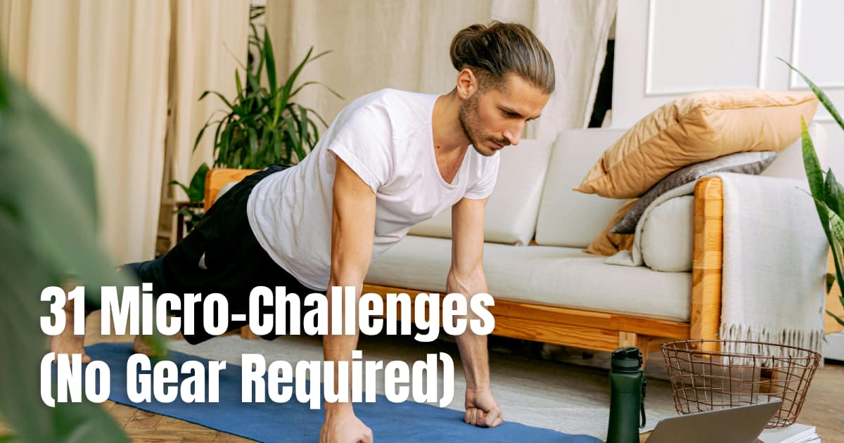 31 Micro-Challenges You Can Do in 10 Minutes (No Gear Required)